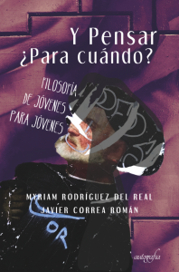 "Y pensar ¿para cuándo? Filosofía de jóvenes para jóvenes", de Myriam Rodríguez y Javier Correa.