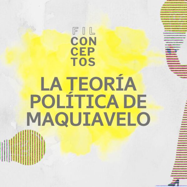 Podcast Filconceptos: Teoría política de Maquiavelo.